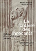LA FONTAINE DES INNOCENTS : HISTOIRE D'UN CHEF-D'OEUVRE PARISIEN