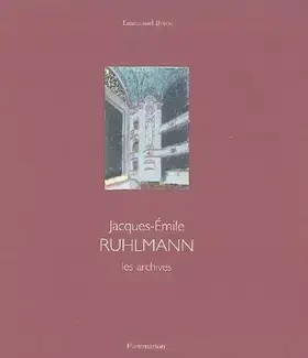 JACQUES-EMILE RUHLMANN: LES ARCHIVES