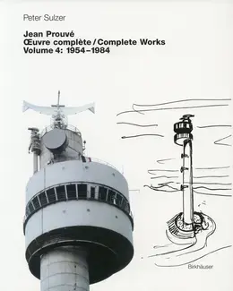 JEAN PROUVÉ : OEUVRE COMPLÈTE / COMPLETE WORKS   VOL.4 : 1954-1984