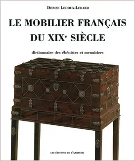 LE MOBILIER FRANÇAIS DU XIXe SIÈCLE  DICTIONNAIRE DES ÉBÉNISTES ET DES MENUISIERS