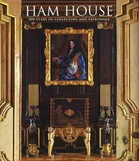 HAM HOUSE 400 YEARS OF COLLECTING AND PATRONAGE