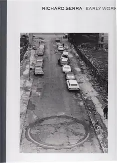 Richard Serra Early Work /anglais