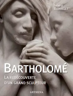 ALBERT BARTHOLOMÉ, 1848-1928 LA REDÉCOUVERTE D'UN GRAND SCULPTEUR