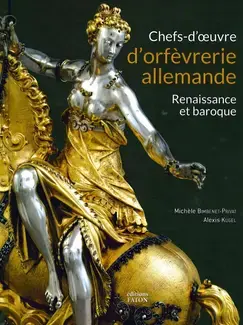 Chefs d'oeuvre d'orfèvrerie allemande