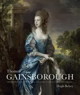 THOMAS GAINSBOROUGH : THE PORTRAITS, FANCY PICTURES  AND COPIES AFTER OLD MASTERS