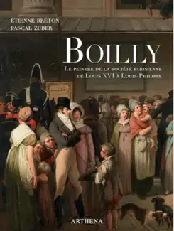 BOILLY : LE PEINTRE DE LA SOCIÉTÉ PARISIENNE   DE LOUIS XVI À LOUIS-PHILIPPE