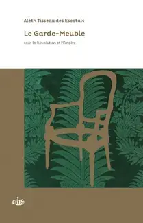 Le Garde-meuble sous la Révolution et l'Empire