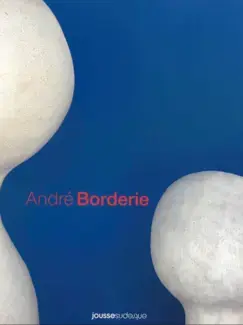 ANDRÉ BORDERIE : CRÉATEUR DE FORMES