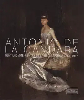 Antonio de La Gandara : gentilhomme-peintre de la Belle Époque, 1861-1917