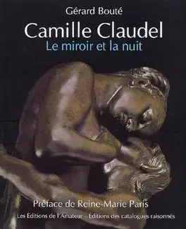 CAMILLE CLAUDEL : LE MIROIR DE LA NUIT