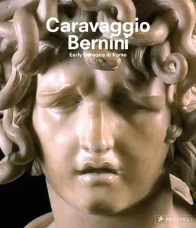 Caravaggio and Bernini Early Baroque in Rome /anglais