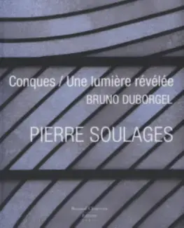 Conques, une lumière révélée - Pierre Soulages