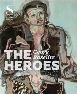 Georg Baselitz The Heroes /anglais