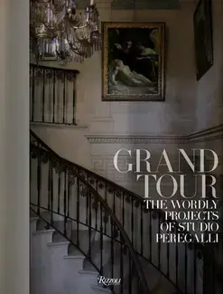 Grand Tour: The Worldly Projects of Studio Peregalli /anglais