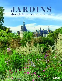 Les jardins des Châteaux de la Loire