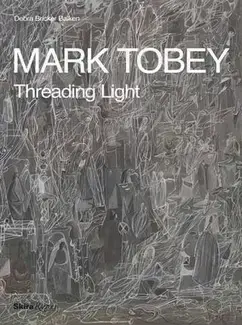 Mark Tobey Threading Light /anglais