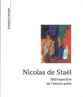 NICOLAS DE STAËL : RÉTROSPECTIVE DE L'OEUVRE PEINT