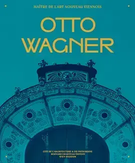 Otto Wagner - maître de l'Art nouveau viennois