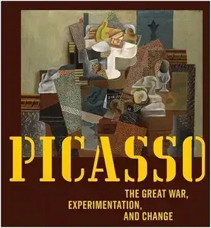 Picasso The Great War Experimentation and Change /anglais