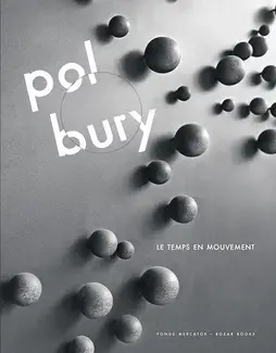 Pol Bury. Le Temps en Mouvement