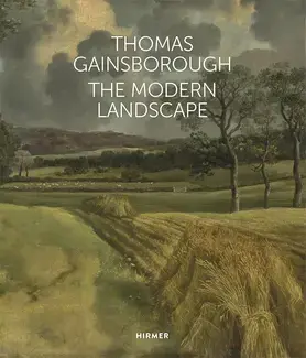 Thomas Gainsborough: The Modern Landscape /anglais