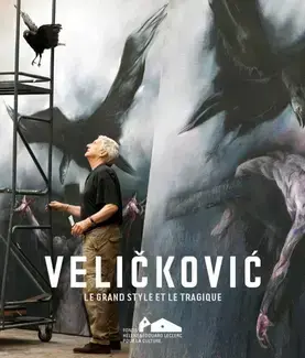 VELICKOVIC, LE GRAND STYLE ET LE TRAGIQUE (BILINGUE FR/ANG)