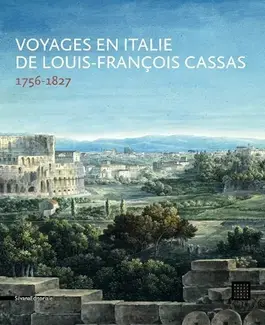 Voyages en Italie de Louis-François Cassas - 1756-1827