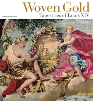 WOVEN GOLD : TAPESTRIES OF LOUIS XIV