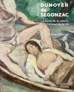 ANDRÉ DUNOYER DE SÉGONZAC  LA FORCE DE LA NATURE, L'AMOUR DE LA VIE