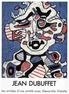 JEAN DUBUFFET : LES ANNÉES D'UNE AMITIÉ AVEC ALEXANDRE VIALATTE   PEINTURES, SCULPTURES, DESSINS 1953-1971