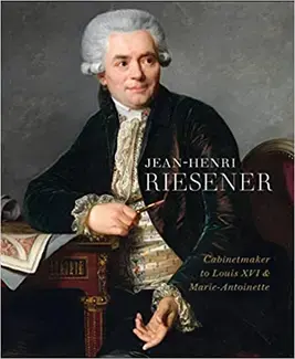 Jean-Henri Riesener Cabinetmaker to Louis XVI and Marie Antoinette /anglais