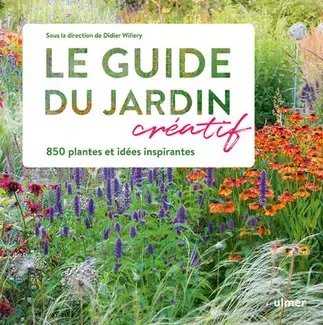 Le Guide du jardin créatif - 850 plantes et idées inspirantes