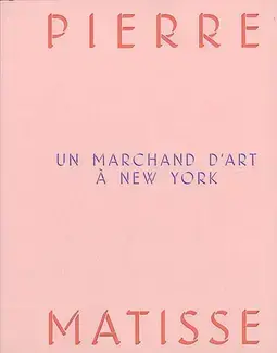 PIERRE MATISSE, UN MARCHAND D'ART à NEW YORK