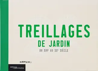 Treillages de jardin du XIVe au XXe siècle