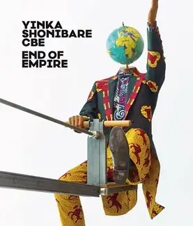 Yinka Shonibare CBE: End of Empire /anglais/allemand