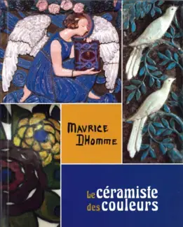 MAURICE DHOMME : LE CÉRAMISTE DES COULEURS