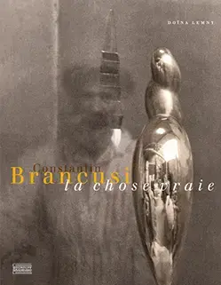 Constantin Brancusi, la chose vraie