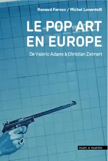 LE POP ART EN EUROPE, DE VALERIO ADAMI A CHRISTIAN ZEIMERT