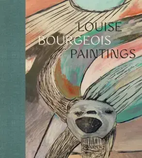 LOUISE BOURGEOIS: PAINTINGS