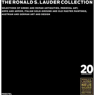 The Ronald S. Lauder Collection : Collections of Greek and Roman Antiquities, Medieval Art, Arms and