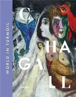 Chagall : World in Turmoil /anglais