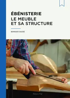 Ébénisterie : le meuble et sa structure