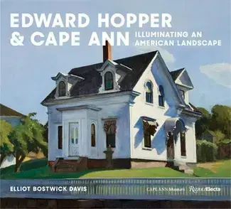 Edward Hopper & Cape Ann Illuminating an American Landscape /anglais