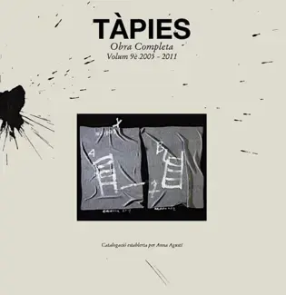 TÀPIES: OBRA COMPLETA   VOL. 9: 2005-2011