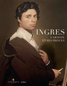 INGRES, L'ARTISTE ET SES PRINCES