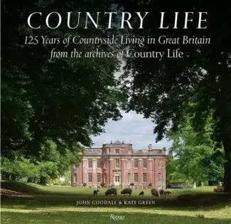 COUNTRY LIFE : 125 YEARS OF COUNTRYSIDE LIVING IN GREAT BRITAIN FROM THE ARCHIVES OF COUNTRY LIFE