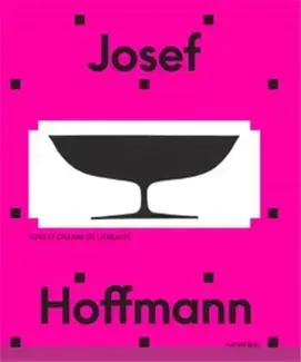 Josef Hoffmann - Sous le charme de la beautE /franCais