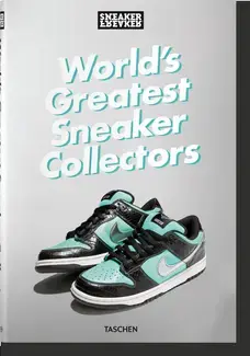 Sneaker Freaker. World's Greatest Sneaker Collectors