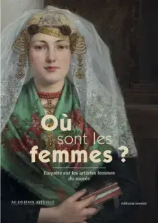 OÙ SONT LES FEMMES?   ENQUÊTE SUR LES ARTISTES FEMMES DU MUSÉE