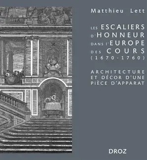 Les escaliers d'honneur dans l'Europe des cours (1670-1760)